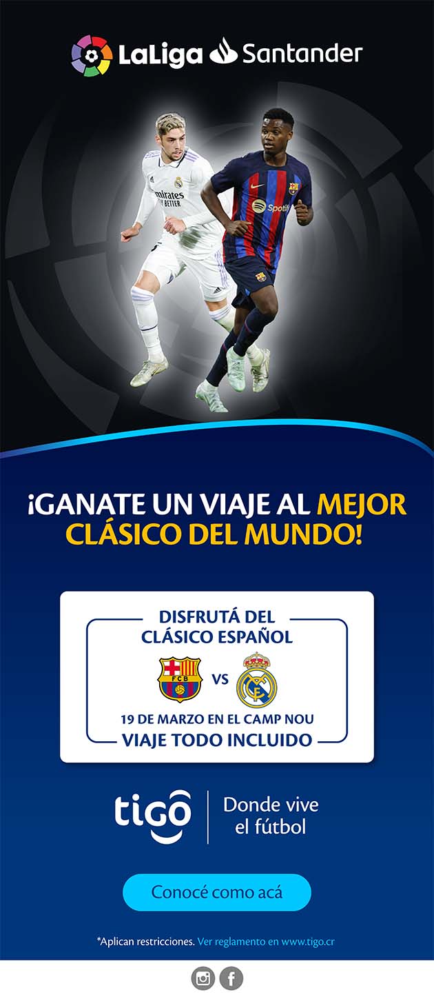 tigo donde vive el futbol campaña liga española premier league torneo nacional mejor conexión Internet parrilla programas canales entretenimiento julio sosa director b2c tigo sports tigo costa rica clásico barcelona real madrid 19 marzo camp nou premio tres suscriptores tigo paquetes vix+ liga santander